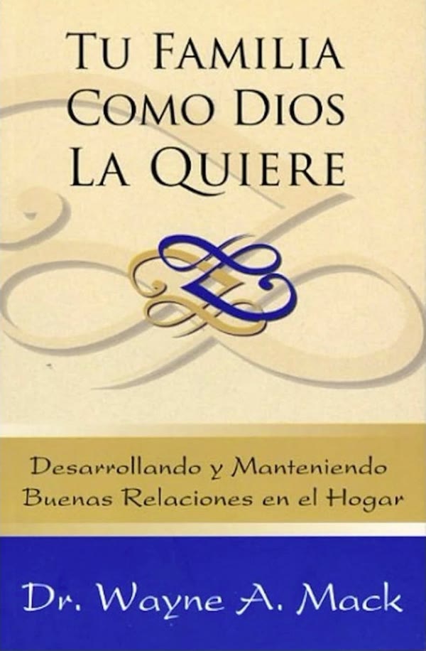 Portada de Tu familia como Dios la quiere: desarrollando y manteniendo buenas relaciones en el hogar