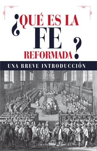 Portada de ¿Qué es la fe reformada? Una breve introducción